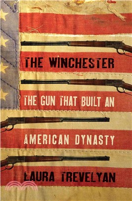 The Winchester ─ The Gun That Built an American Dynasty