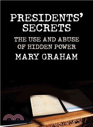 Presidents' Secrets ─ The Use and Abuse of Hidden Power