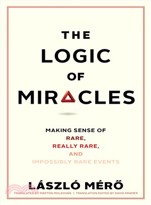 The Logic of Miracles ― Making Sense of Rare, Really Rare, and Impossibly Rare Events