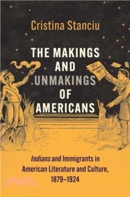 The Makings and Unmakings of Americans：Indians and Immigrants in American Literature and Culture, 1879-1924