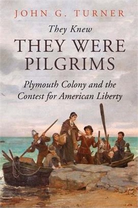 They Knew They Were Pilgrims ― Plymouth Colony and the Contest for American Liberty