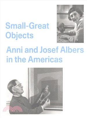 Small-great Objects ─ Anni and Josef Albers in the Americas