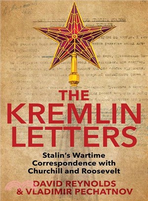 The Kremlin Letters ― Stalin's Wartime Correspondence With Churchill and Roosevelt