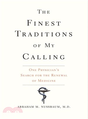 The Finest Traditions of My Calling ─ One Physician's Search for the Renewal of Medicine