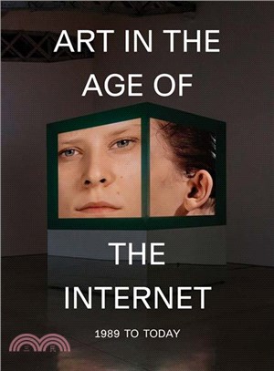 Art in the Age of the Internet 1989 to Today