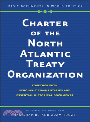 Charter of the North Atlantic Treaty Organization ― Together With Scholarly Commentaries and Essential Historical Documents