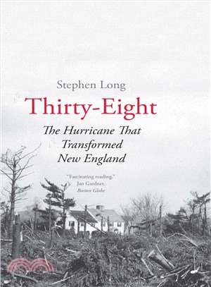 Thirty-Eight ─ The Hurricane That Transformed New England
