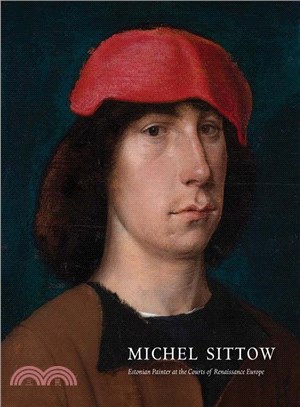 Michel Sittow ― Estonian Painter at the Courts of Renaissance Europe