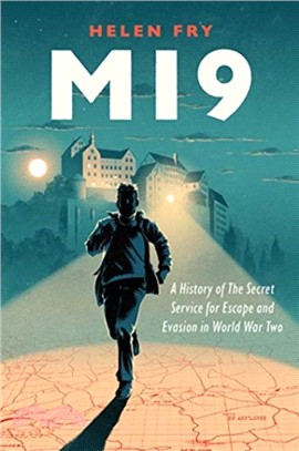 MI9：A History of the Secret Service for Escape and Evasion in World War Two