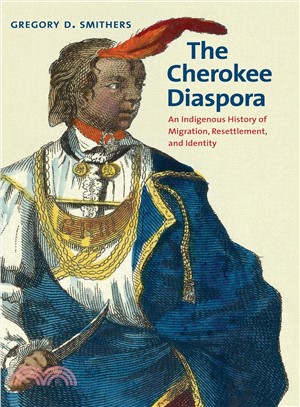 The Cherokee Diaspora ― An Indigenous History of Migration, Resettlement, and Identity