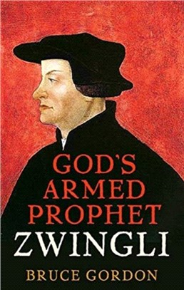 Zwingli：God's Armed Prophet