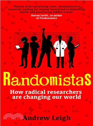 Randomistas :how radical researchers are changing our world /