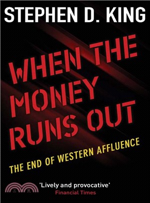 When the Money Runs Out ― The End of Western Affluence