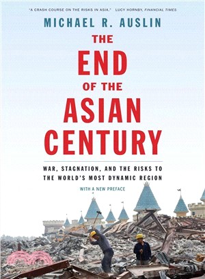 The End of the Asian Century ― War, Stagnation, and the Risks to the World's Most Dynamic Region