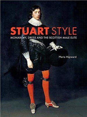 Stuart Style：Monarchy, Dress and the Scottish Male Elite