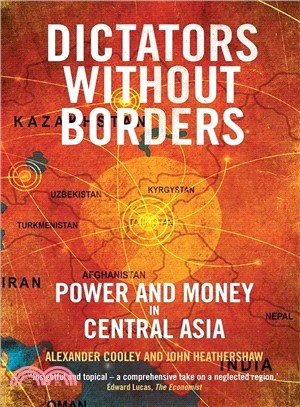 Dictators Without Borders ― Power and Money in Central Asia