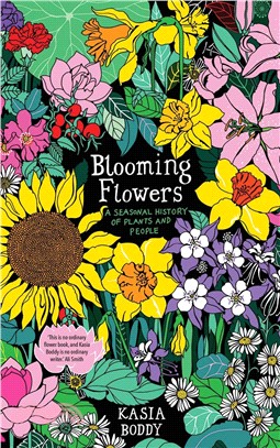 Blooming Flowers ― A Seasonal History of Plants and People