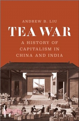 Tea War：A History of Capitalism in China and India