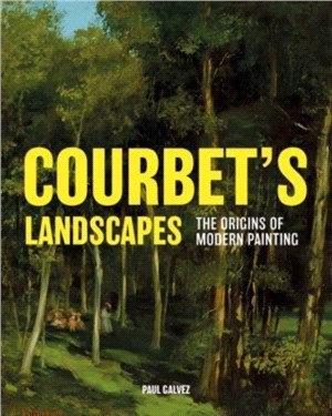 Courbet's Landscapes：The Origins of Modern Painting