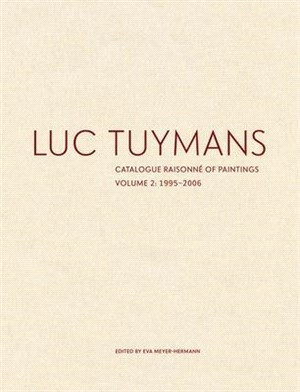 Luc Tuymans ― Catalogue Raisonn?of Paintings, 1995-2006