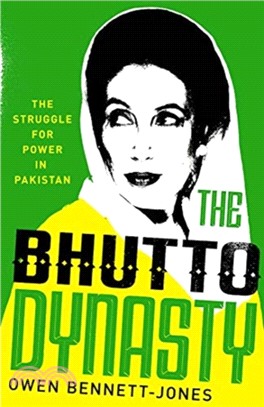 The Bhutto Dynasty：The Struggle for Power in Pakistan