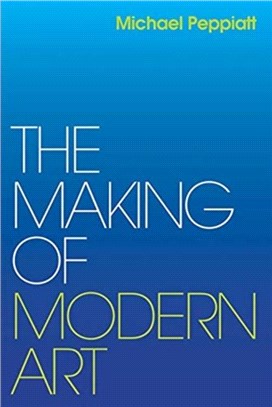 The Making of Modern Art：Selected Writings