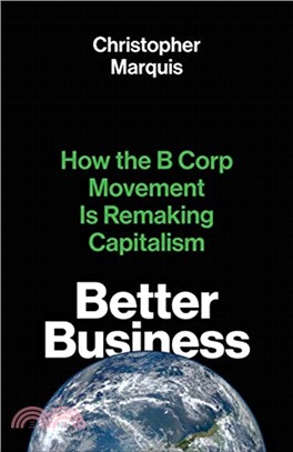 Better Business：How the B Corp Movement Is Remaking Capitalism