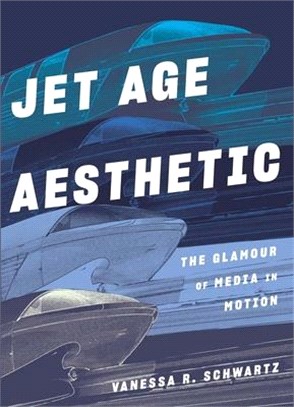 Jet Age Aesthetic ― The Glamour of Media in Motion