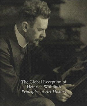 The Global Reception of Heinrich Wolfflin's Principles of Art History：Studies in the History of Art, Volume 82