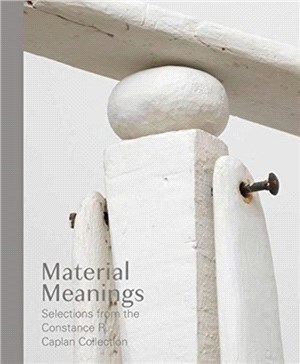 Material Meanings：Selections from the Constance R. Caplan Collection