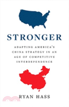 Stronger: Adapting America's China Strategy in an Age of Competitive Interdependence