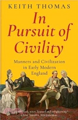 In Pursuit of Civility：Manners and Civilization in Early Modern England