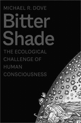 Bitter Shade: The Ecological Challenge of Human Consciousness