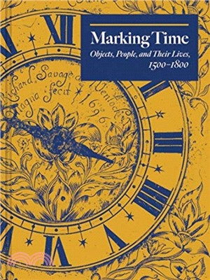 Marking Time：Objects, People, and Their Lives, 1500-1800