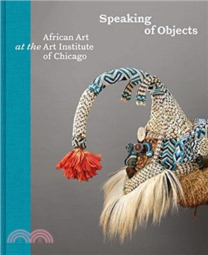 Speaking of Objects：African Art at the Art Institute of Chicago