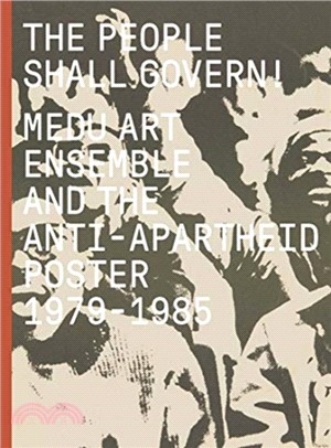 The People Shall Govern!：Medu Art Ensemble and the Anti-Apartheid Poster, 1979-1985