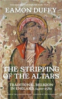 The Stripping of the Altars：Traditional Religion in England, 1400-1580