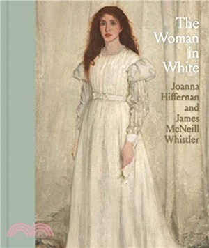 The Woman in White：Joanna Hiffernan and James McNeill Whistler