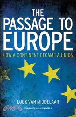 The Passage to Europe：How a Continent Became a Union