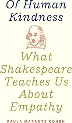 Of Human Kindness: What Shakespeare Teaches Us about Empathy