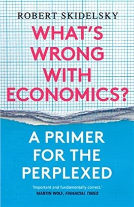 What's Wrong with Economics?：A Primer for the Perplexed