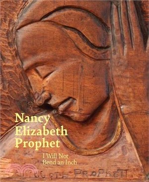 Nancy Elizabeth Prophet: I Will Not Bend an Inch