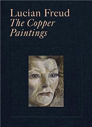 Lucian Freud：The Copper Paintings