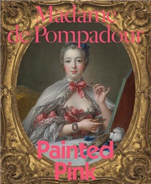 Madame de Pompadour：Painted Pink