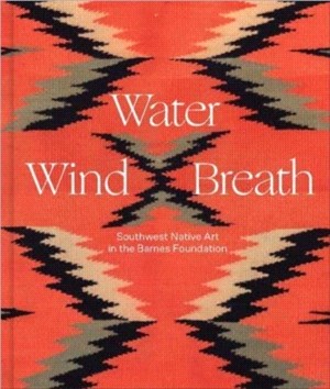 Water, Wind, Breath：Southwest Native Art in the Barnes Foundation