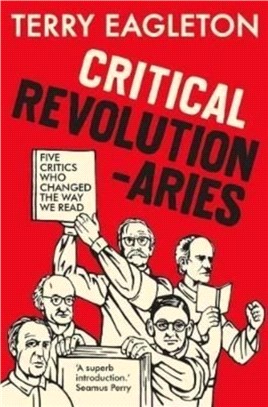 Critical Revolutionaries：Five Critics Who Changed the Way We Read