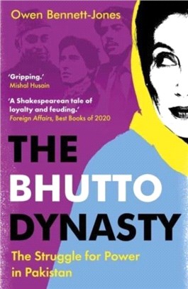 The Bhutto Dynasty：The Struggle for Power in Pakistan