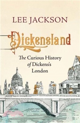 Dickensland：The Curious History of Dickens's London