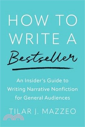 How to Write a Bestseller: An Insider's Guide to Writing Narrative Nonfiction for General Audiences