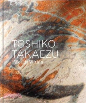 Toshiko Takaezu：Worlds Within